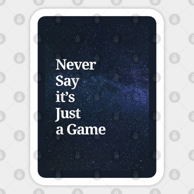 Never Say it's Just a Game Sticker by Cats Roar